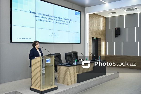 “Tam orta təhsil səviyyəsində xarici dil fənləri üzrə qiymətləndirmə: yeni yanaşmalar və perspektivlər” mövzusunda keçirilən tədbir